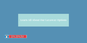 Learn All About Our Layaway Options
